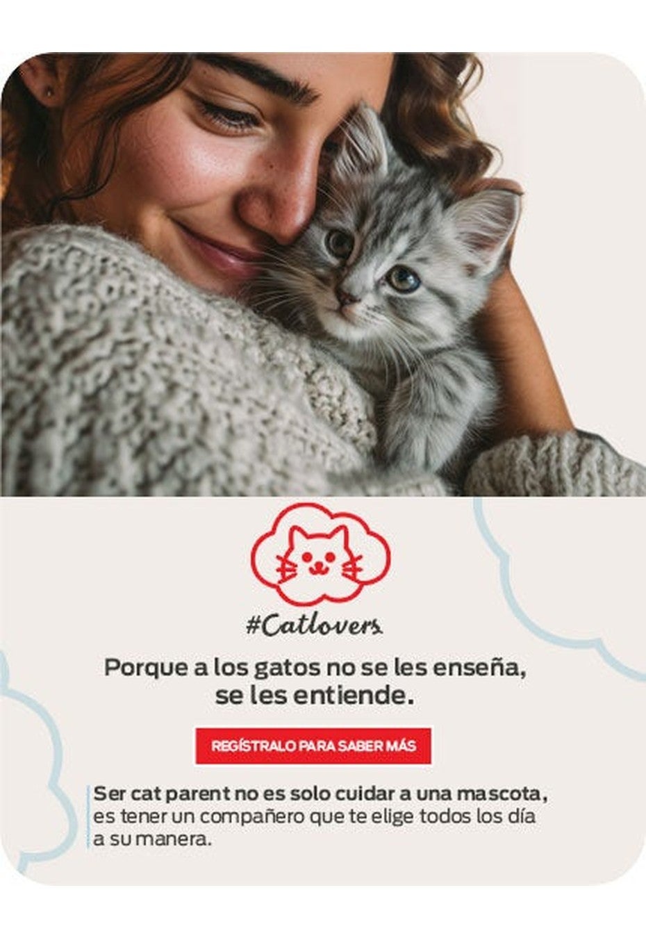 Mujer abrazando a un gatito con el mensaje #Catlovers: porque a los gatos no se les enseña, se les entiende
